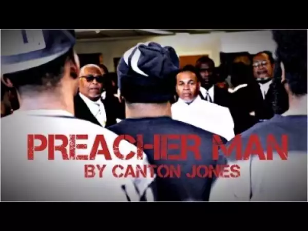 Canton Jones – Preacher Man (Official Video)
